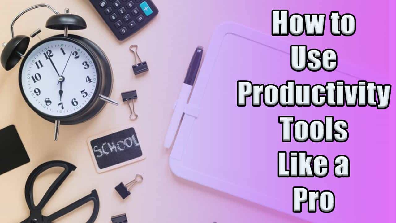 how to use Productivity tools