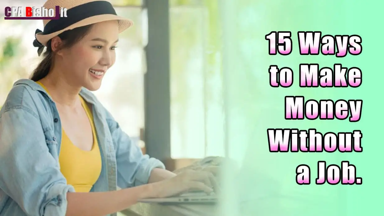 No Job? No Problem! 15 Ways to Make Money Without a Job.