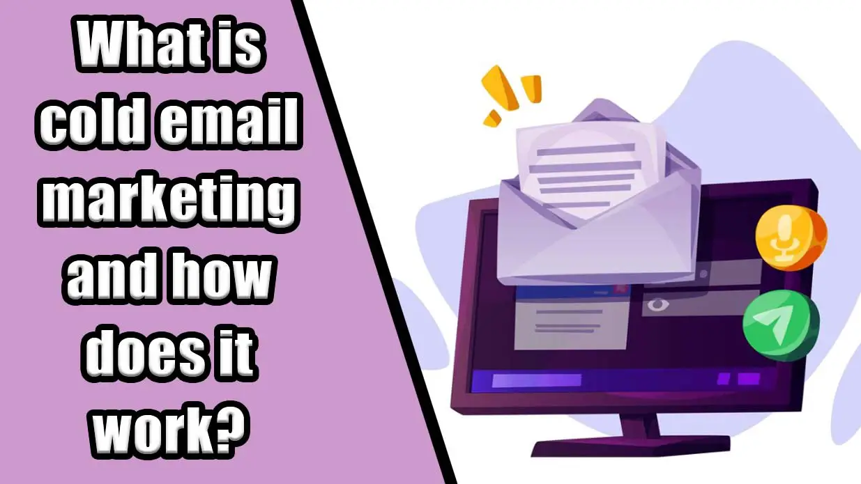 What is cold email marketing and how does it work