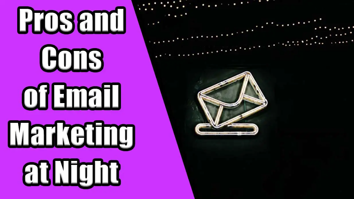 pros and cons email marketing at night